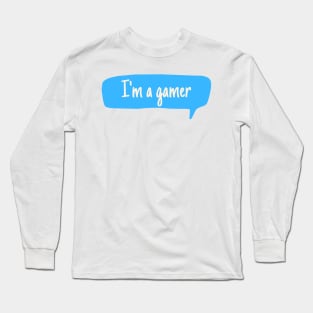 I'm a gamer Long Sleeve T-Shirt